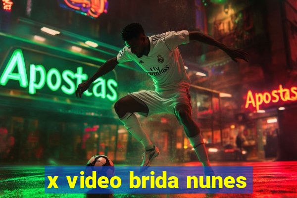 x video brida nunes